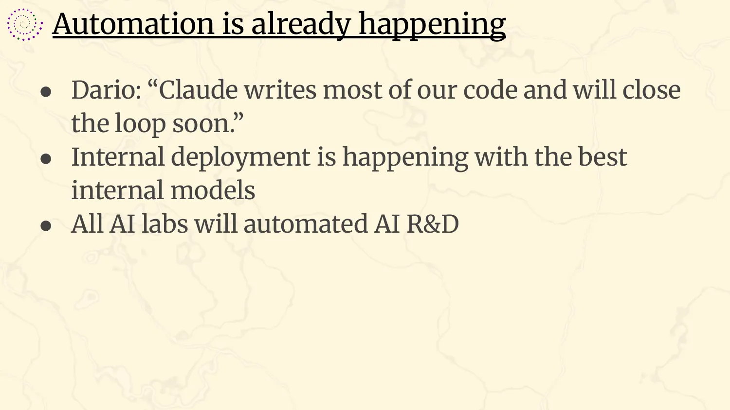 A slide headed “Automation is already happening”, with three bullets: Dario, quoted as saying that Claude writes most of our code and will close the loop soon; internal deployment is happening with the best internal models; all AI labs will automate AI R&D.