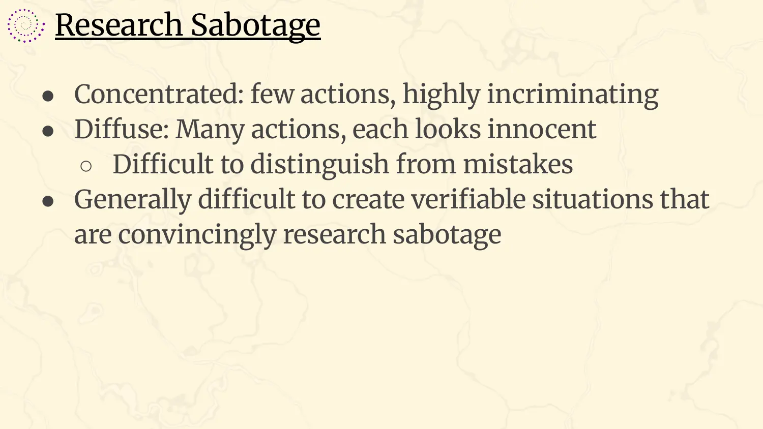 A slide headed “Research Sabotage”, with bullets: concentrated, meaning few actions, highly incriminating; diffuse, meaning many actions, each looking innocent and difficult to distinguish from mistakes; generally difficult to create verifiable situations that are convincingly research sabotage.